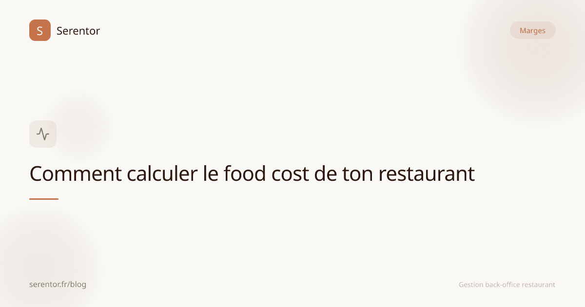 Comment calculer le food cost de ton restaurant